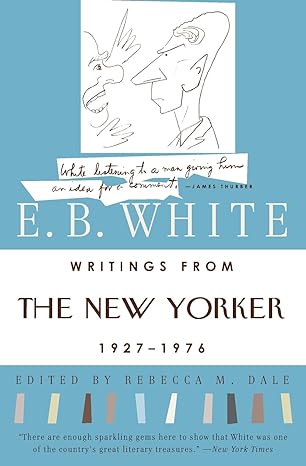writings from the new yorker 1927 1976 reissue edition e. b. white ,rebecca m. dale 0060921234, 978-0060921231