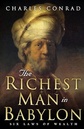 the richest man in babylon six laws of wealth 5th.5th.2013 edition charles conrad 1490348557, 978-1490348551