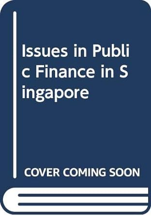 issues in public finance in singapore 1st edition mukul g. asher, susan osborne 9971690233, 978-9971690236