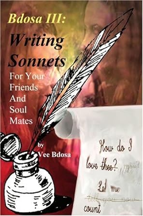 bdosa iii writing sonnets for your friends and soul mates 1st edition vee bdosa 0595208185, 978-0595208180