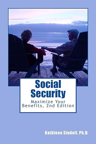 social security maximize your benefits 1st edition kathleen sindell 0692685316, 978-0692685310