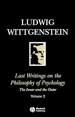 last writings on the philosophy of psychology the inner and the outer 1949 1951 vol 2 1st edition ludwig