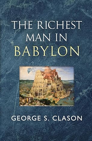 the richest man in babylon the original 1926 classic 1st edition george s. clason 1954839499, 978-1954839496