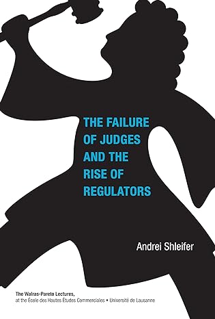 the failure of judges and the rise of regulators 1st edition andrei shleifer 0262529521, 978-0262529525