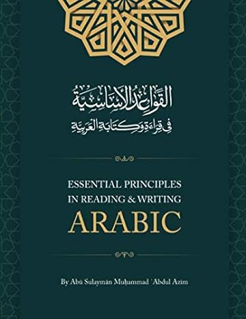 essential principles in reading and writing arabic 1st edition muhammad a abdulazim 1648712304, 978-1648712302