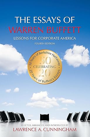 the essays of warren buffett lessons for corporate america 4th edition warren e. buffett, lawrence a.