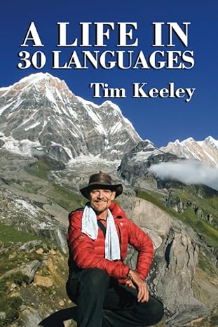 a life in 30 languages 1st edition dr. tim keeley 979-8397963176