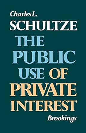 the public use of private interest revised edition charles schultze 0815777612, 978-0815777618