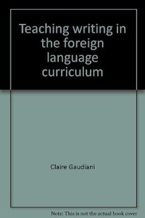 teaching writing in the foreign language curriculum 1st edition claire gaudiani 0872811654, 978-0872811652
