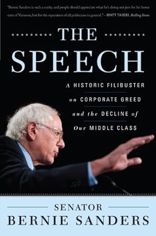 the speech a historic filibuster on corporate greed and the decline of our middle class 1st edition bernie