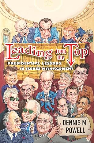 leading from the top presidential lessons in issues management 1st edition dennis m. powell 1637425414,