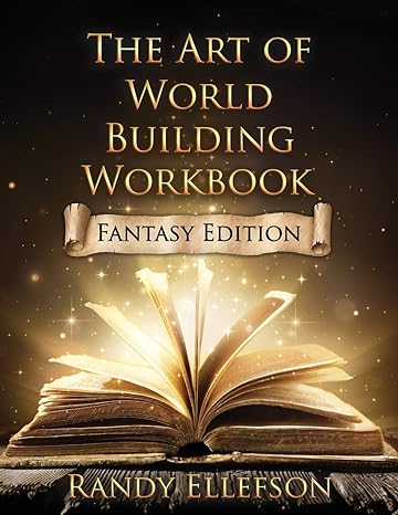 the art of world building workbook fantasy edition 1st edition randy ellefson 1946995525, 978-1946995520