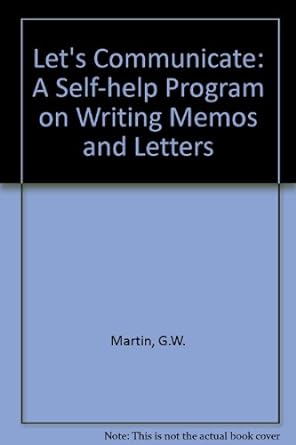 let s communicate a self help program on writing memos and letters 1st edition george w. martin 0201045001,