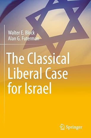 the classical liberal case for israel 1st edition walter e. block, alan g. futerman, benjamin netanyahu