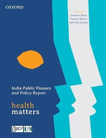 india public finance and policy report health matters 1st edition jyotsna jalan, sugata marjit, sattwik