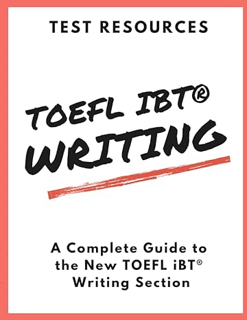 the test resources guide to the new toefl ibt writing section 1st edition michael goodine 979-8858651208