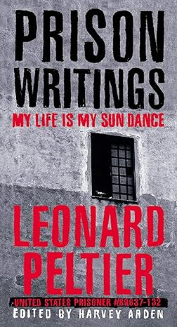 prison writings my life is my sun dance 1st edition leonard peltier, harvey arden, ramsey clark, chief arvol