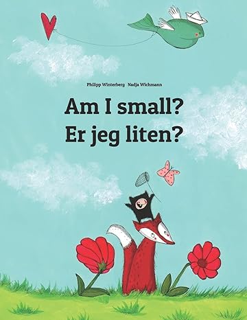 am i small er jeg liten children s picture book english norwegian by philipp winterberg bilingual edition