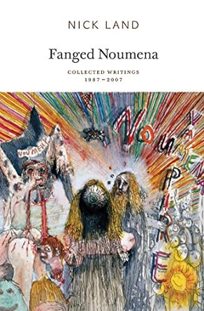 fanged noumena collected writings 1987 2007 4th edition nick land, robin mackay, ray brassier 095530878x,