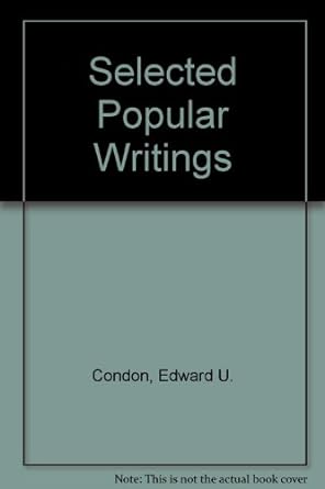 selected popular writings of e u condon 1st edition edward uhler condon 3540974210, 978-3540974215