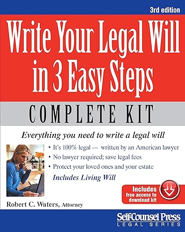 write your legal will in 3 easy steps us everything you need to write a legal will 3rd edition robert c.