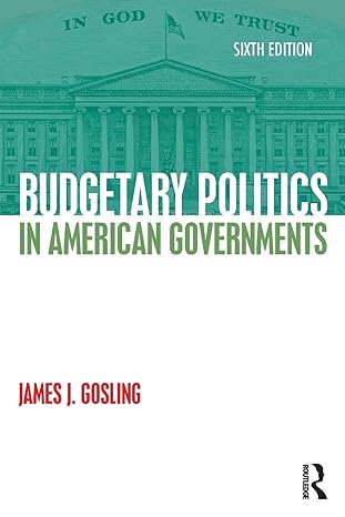 budgetary politics in american governments 6th edition james j. gosling 1138923427, 978-1138923423