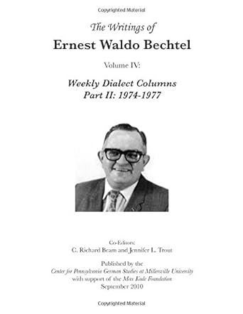 the writings of ernest waldo bechtel volume iv weekly dialect columns part ii 1974 1977 1st edition c.