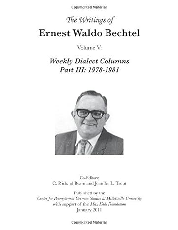 the writings of ernest waldo bechtel volume v weekly dialect columns part iii 1978 1981 1st edition c.