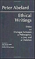 ethical writings ethics and dialogue between a philosopher a jew and a christian 1st edition peter abelard,