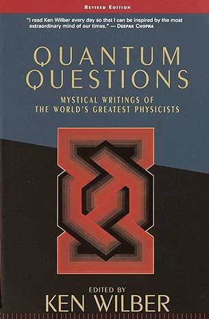 quantum questions mystical writings of the world s great physicists revised edition ken wilber 1570627681,