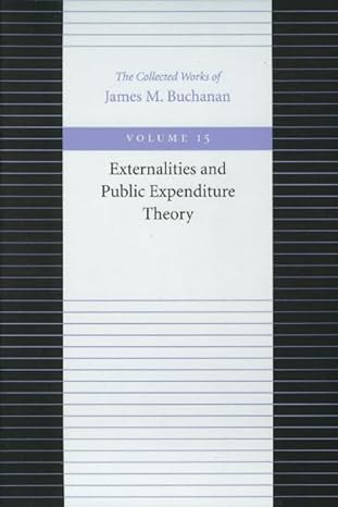 externalities and public expenditure theory volume 15th edition james m. buchanan 0865972427, 978-0865972421