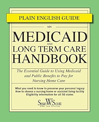 medicaid and long term care handbook the essential guide to using medicaid and public benefits to pay for