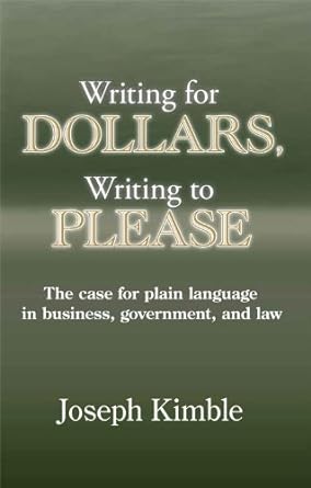 writing for dollars writing to please the case for plain language in business government and law 1st edition