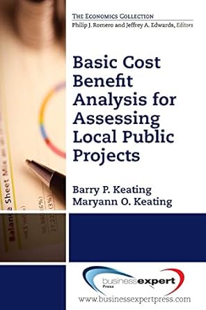 basic cost benefit analysis for assessing local public projects 1st edition barry p. keating 1606496360,