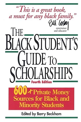 the black student s guide to scholarships  600+ private money sources for black and minority students revised