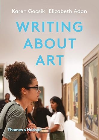 writing about art 1st edition karen gocsik, elizabeth adan 0500841810, 978-0500841815