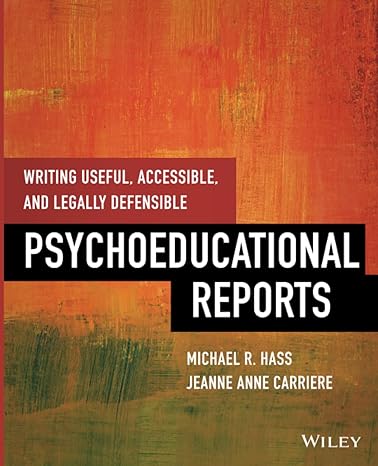 writing useful accessible and legally defensible psychoeducational reports 1st edition michael hass, jeanne