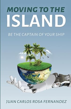 moving to the island be the captain of your ship 1st edition juan carlos rosa fernandez 979-8398332018