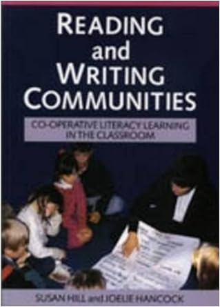 reading and writing communities co operative literacy learning in the classroom 1st edition susan hill