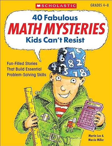 40 fabulous math mysteries kids can t resist 1st edition marcia miller ,martin lee 0439175402, 978-0439175401