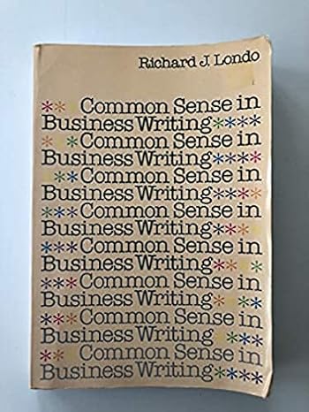 common sense in business writing 1st edition richard j. londo 0023717408