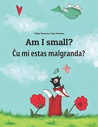 am i small u mi estas malgranda children s picture book english esperanto bilingual edition philipp