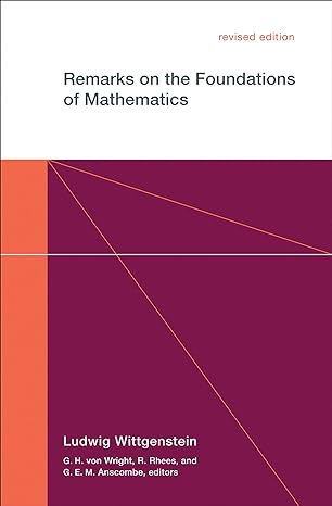 remarks on the foundations of mathematics revised edition ludwig wittgenstein ,g. h. von wright ,r. rhees