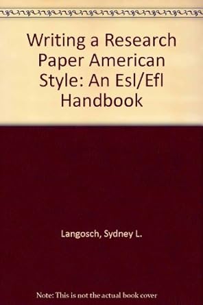 writing a research paper american style an esl/efl handbook 1st edition sydney l. langosch 0812096371,