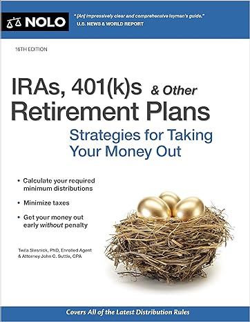 iras 401s and other retirement plans strategies for taking your money out 16th edition twila slesnick phd