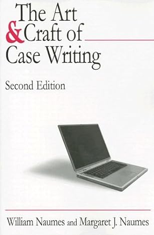 the art and craft of case writing 2nd edition william naumes 0765616823, 978-0765616821