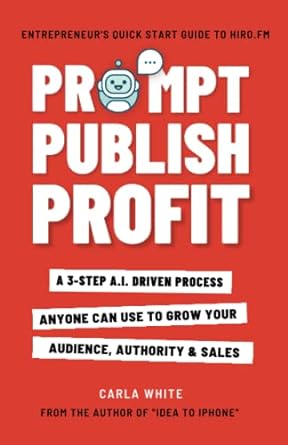 prompt publish profit a 3 step a i driven process anyone can use to grow your audience authority and sales