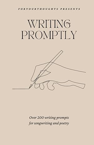 writing promptly over 200 writing prompts for songwriting and poetry 1st edition penny eau b0bgn97s5j