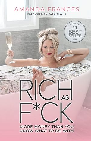 rich as f ck more money than you know what to do with 1st edition amanda frances, cara alwill 1735375101,