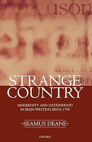 strange country modernity and nationhood in irish writing since 1790 1st edition seamus deane 0198184905,